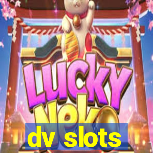 dv slots